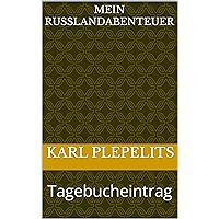 Mein Russlandabenteuer: Tagebucheintrag (German Edition) Mein Russlandabenteuer: Tagebucheintrag (German Edition) Kindle