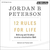12 Rules For Life: Ordnung und Struktur in einer chaotischen Welt 12 Rules For Life: Ordnung und Struktur in einer chaotischen Welt Audible Audiobook Hardcover