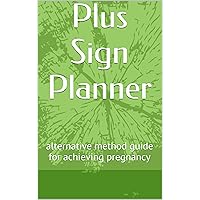 Plus Sign Planner: alternative method guide for achieving pregnancy