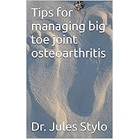 Tips for managing big toe joint osteoarthritis Tips for managing big toe joint osteoarthritis Kindle