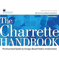The Charrette Handbook: The Essential Guide to Design-Based Public Involvement The Charrette Handbook: The Essential Guide to Design-Based Public Involvement Paperback Kindle Hardcover