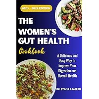 The Women's Gut Health Cookbook: A Delicious and Easy Way to Improve Your Digestion and Overall Health (Health Matters Series Book 21) The Women's Gut Health Cookbook: A Delicious and Easy Way to Improve Your Digestion and Overall Health (Health Matters Series Book 21) Kindle Paperback