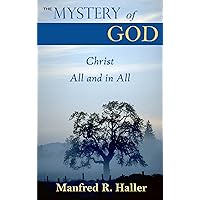 The Mystery of God: Christ All and in All The Mystery of God: Christ All and in All Kindle Paperback