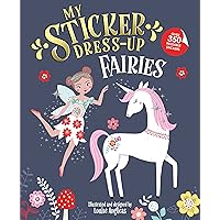 My Sticker Dress-Up: Fairies: Awesome Activity Book with 350+ Stickers for Unlimited Possibilities! My Sticker Dress-Up: Fairies: Awesome Activity Book with 350+ Stickers for Unlimited Possibilities! Paperback