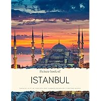 Picture Book of Istanbul: Largest City in Türkiye and Former Known as Constantinople – See the Blue Mosque, Haga Sofia and More in this city Located both ... Europe and Asia (Travel Coffee Table Books) Picture Book of Istanbul: Largest City in Türkiye and Former Known as Constantinople – See the Blue Mosque, Haga Sofia and More in this city Located both ... Europe and Asia (Travel Coffee Table Books) Kindle Paperback