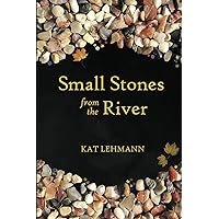 Small Stones from the River: Meditations and Micropoems Small Stones from the River: Meditations and Micropoems Kindle Paperback