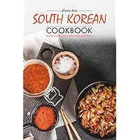South Korean Cookbook: Authentic Recipes from Seoul and More! South Korean Cookbook: Authentic Recipes from Seoul and More! Kindle Paperback