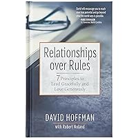 Relationships over Rules: 7 Principles to Lead Gracefully and Love Generously - Harnessing the Power of Relationships to Overcome Your Past and Embrace Your Future Relationships over Rules: 7 Principles to Lead Gracefully and Love Generously - Harnessing the Power of Relationships to Overcome Your Past and Embrace Your Future Hardcover Audible Audiobook Kindle