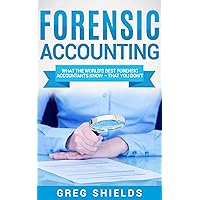 Forensic Accounting: What the World's Best Forensic Accountants Know – That You Don't Forensic Accounting: What the World's Best Forensic Accountants Know – That You Don't Audible Audiobook Kindle Hardcover Paperback