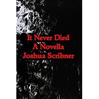 It Never Died: A Novella It Never Died: A Novella Kindle Paperback