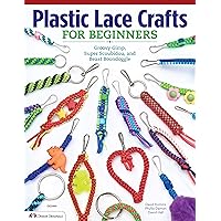 Plastic Lace Crafts for Beginners: Groovy Gimp, Super Scoubidou, and Beast Boondoggle (Design Originals) Master the Essential Techniques of Lacing 4-Strand & 6-Strand Key Chains, Bracelets, & More Plastic Lace Crafts for Beginners: Groovy Gimp, Super Scoubidou, and Beast Boondoggle (Design Originals) Master the Essential Techniques of Lacing 4-Strand & 6-Strand Key Chains, Bracelets, & More Paperback Kindle