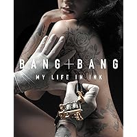 Bang Bang: My Life in Ink Bang Bang: My Life in Ink Hardcover Kindle
