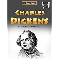 Charles Dickens: His Works, His Life, and His Legacy Charles Dickens: His Works, His Life, and His Legacy Kindle Audible Audiobook Paperback
