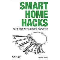 Smart Home Hacks: Tips & Tools for Automating Your House Smart Home Hacks: Tips & Tools for Automating Your House Paperback Kindle
