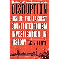 Disruption: Inside the Largest Counterterrorism Investigation in History Disruption: Inside the Largest Counterterrorism Investigation in History Kindle Hardcover Audible Audiobook