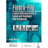 Fluoro-Flip: A Quick Reference Guide to Spinal and Peripheral Pain Procedures Fluoro-Flip: A Quick Reference Guide to Spinal and Peripheral Pain Procedures Kindle Paperback