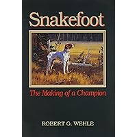 Snakefoot: The Making of Champion Snakefoot: The Making of Champion Hardcover