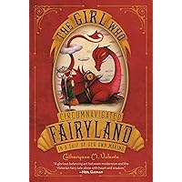 The Girl Who Circumnavigated Fairyland in a Ship of Her Own Making (Fairyland, 1) The Girl Who Circumnavigated Fairyland in a Ship of Her Own Making (Fairyland, 1) Paperback Audible Audiobook Kindle Hardcover Audio CD