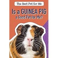 Is a Guinea Pig a Good Pet for Me? (The Best Pet for Me) Is a Guinea Pig a Good Pet for Me? (The Best Pet for Me) Library Binding Paperback
