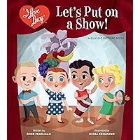I Love Lucy: Let's Put on a Show!: A Classic Picture Book I Love Lucy: Let's Put on a Show!: A Classic Picture Book Hardcover Kindle