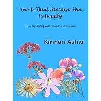 How to Treat Sensitive Skin Naturally: Tips for dealing with sensitive skin issues