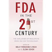 FDA in the Twenty-First Century: The Challenges of Regulating Drugs and New Technologies FDA in the Twenty-First Century: The Challenges of Regulating Drugs and New Technologies eTextbook Hardcover