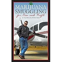 Marijuana Smuggling For Fun and Profit Marijuana Smuggling For Fun and Profit Kindle