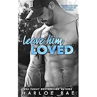 Leave Him Loved: A Small Town Standalone Romance (Babe Squad Standalones)