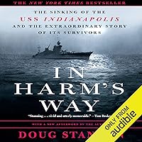In Harm's Way: The Sinking of the U.S.S. Indianapolis and the Extraordinary Story of Its Survivors In Harm's Way: The Sinking of the U.S.S. Indianapolis and the Extraordinary Story of Its Survivors Audible Audiobook Hardcover Kindle Paperback Mass Market Paperback MP3 CD