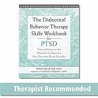 The Dialectical Behavior Therapy Skills Workbook for PTSD: Practical Exercises for Overcoming Trauma and Post-Traumatic Stress Disorder (A New Harbinger Self-Help Workbook) The Dialectical Behavior Therapy Skills Workbook for PTSD: Practical Exercises for Overcoming Trauma and Post-Traumatic Stress Disorder (A New Harbinger Self-Help Workbook) Paperback Kindle