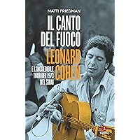 Il canto del fuoco: Leonard Cohen e l’incredibile tour del 1973 nel Sinai (Vite) (Italian Edition) Il canto del fuoco: Leonard Cohen e l’incredibile tour del 1973 nel Sinai (Vite) (Italian Edition) Kindle