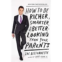 How to Be Richer, Smarter, and Better-Looking Than Your Parents How to Be Richer, Smarter, and Better-Looking Than Your Parents Paperback Kindle Audible Audiobook Library Binding Audio CD