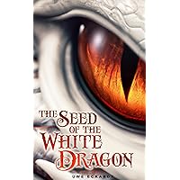 The Seed of the White Dragon The Seed of the White Dragon Kindle Hardcover Paperback