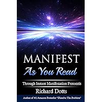 Manifest As You Read: Through Instant Manifestation Protocols