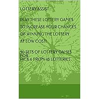 LOTTERY ASSIST PLAY THESE LOTTERY GAMES TO INCREASE YOUR CHANCES OF WINNING THE LOTTERY AT LOW COST! 50 SETS OF LOTTERY GAMES FOR PICK 6 FROM 45 LOTTERIES