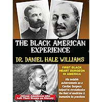 Dr. Daniel Hale Williams - The First Black Heart Surgeon In America