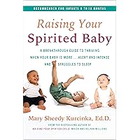 Raising Your Spirited Baby: A Breakthrough Guide to Thriving When Your Baby Is More . . . Alert and Intense and Struggles to Sleep (Spirited Series) Raising Your Spirited Baby: A Breakthrough Guide to Thriving When Your Baby Is More . . . Alert and Intense and Struggles to Sleep (Spirited Series) Paperback Kindle Audible Audiobook Spiral-bound Audio CD