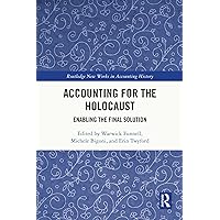 Accounting for the Holocaust: Enabling the Final Solution (Routledge New Works in Accounting History) Accounting for the Holocaust: Enabling the Final Solution (Routledge New Works in Accounting History) Kindle Hardcover