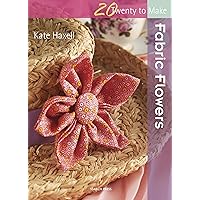 Twenty to Make: Fabric Flowers Twenty to Make: Fabric Flowers Kindle Paperback