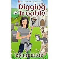 Digging Up Trouble (The Leafy Hollow Mysteries Book 2) Digging Up Trouble (The Leafy Hollow Mysteries Book 2) Kindle Audible Audiobook Paperback