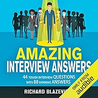 Amazing Interview Answers: 44 Tough Job Interview Questions with 88 Winning Answers Amazing Interview Answers: 44 Tough Job Interview Questions with 88 Winning Answers Audible Audiobook Kindle Paperback
