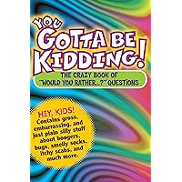 You Gotta be Kidding! The Crazy Book of 
