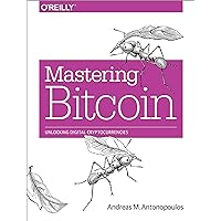 Mastering Bitcoin: Unlocking Digital Cryptocurrencies Mastering Bitcoin: Unlocking Digital Cryptocurrencies Paperback