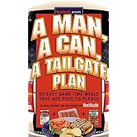 A Man, A Can, A Tailgate Plan: 50 Easy Game-Time Recipes That Are Sure to Please A Man, A Can, A Tailgate Plan: 50 Easy Game-Time Recipes That Are Sure to Please Board book Hardcover Paperback