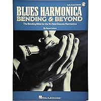 Blues Harmonica - Bending & Beyond: The Bending Bible for the 10-Hole Diatonic Harmonica Blues Harmonica - Bending & Beyond: The Bending Bible for the 10-Hole Diatonic Harmonica Paperback Kindle