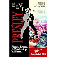 Elvis Presley: Rock and roll, píldoras y chicas (Colección Rock nº 5) (Spanish Edition) Elvis Presley: Rock and roll, píldoras y chicas (Colección Rock nº 5) (Spanish Edition) Kindle Hardcover Paperback