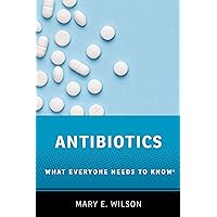 Antibiotics: What Everyone Needs to Know? Antibiotics: What Everyone Needs to Know? Kindle Paperback Audible Audiobook Hardcover Audio CD
