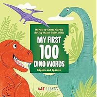My First 100 Dino Words in English and Spanish (English and Spanish Edition)