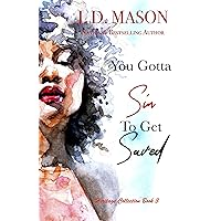 You Gotta Sin To Get Saved: Heritage Collection Book 3 (One Day I Saw A Black King Heritage Collection) You Gotta Sin To Get Saved: Heritage Collection Book 3 (One Day I Saw A Black King Heritage Collection) Kindle Hardcover Paperback