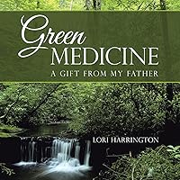 Green Medicine: a gift from my Father Green Medicine: a gift from my Father Paperback Kindle